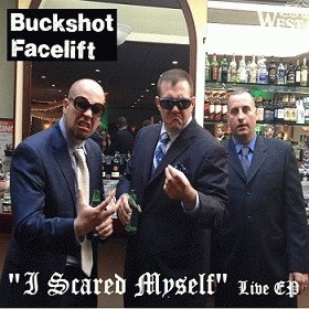 Buckshot Facelift : I Scared Myself